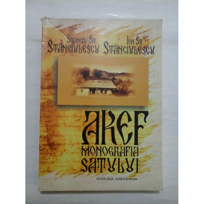 AREF * MONOGRAFIA SATULUI - Stanciu St. STANCIULESCU & Ion St. STANCIULESCU AREF * MONOGRAFIA SATULUI - Stanciu St. STANCIULESCU & Ion St. STANCIULESCU
